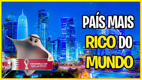 Conhe A Catar O Pais Mais Rico Do Mundo Sede Da Copa Mundo Youtube