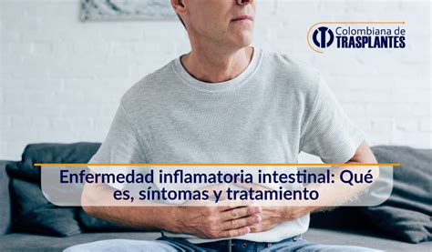 Enfermedad inflamatoria intestinal Qué es síntomas y tratamiento