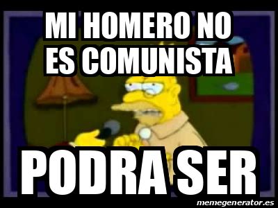 Meme Personalizado MI HOMERO NO ES COMUNISTA PODRA SER 33222373