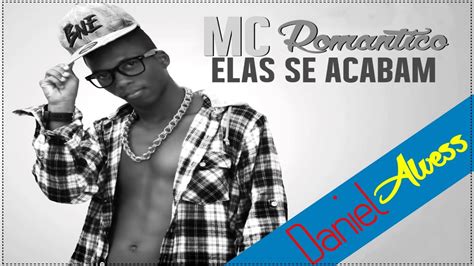 MC Romantico Elas se acabam DJ Victor Falcão YouTube