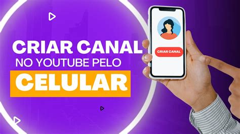 COMO CRIAR CANAL NO YOUTUBE PELO CELULAR YouTube