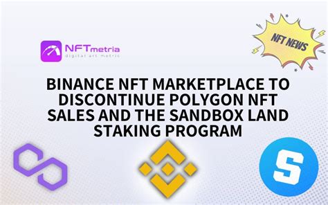 Binance Nft Marketplace To Discontinue Polygon Nft Sales And The