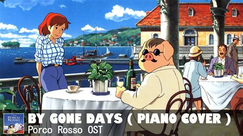 By Gone Day Piano Cover Porco Rosso Ost Studio Ghibli Piano