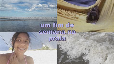 Vlog Um Final De Semana Na Praia Youtube