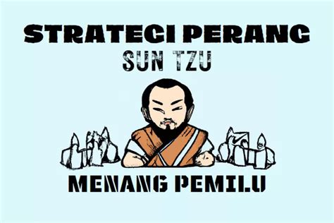 Strategi Seni Perang Sun Tzu Untuk Menang Pemilu 2024 Ada Warta