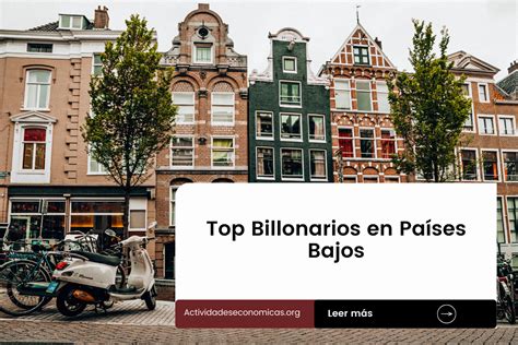 Billonarios De Pa Ses Bajos Top Personas M S Ricas Del Pa S Y D Nde