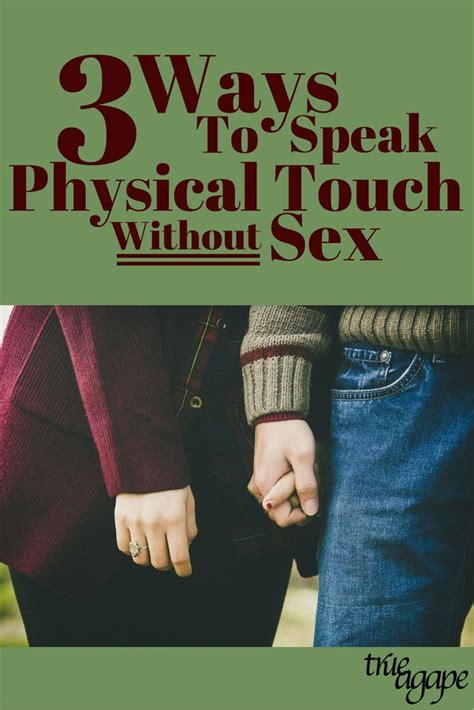 3 Ways To Speak Physical Touch Without Sex True Agape Physical