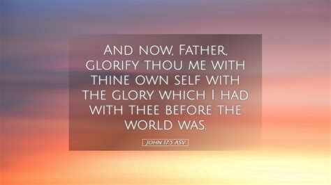 John 175 Asv Desktop Wallpaper And Now Father Glorify Thou Me With