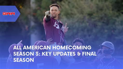 All American Homecoming Season 3 Key Updates And Final Season