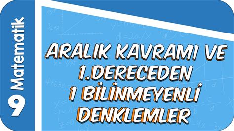 9 Sınıf Matematik Aralık Kavramı ve Birinci Dereceden Bir