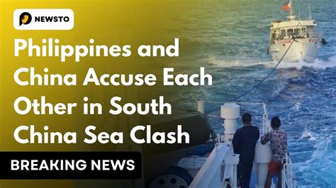 Philippines And China Accuse Each Other In South China Sea Clash