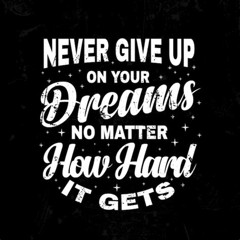 Premium Vector | Never Give UP on Your Dreams Inspirational Quotes ...