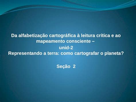 PPT Da alfabetização cartográfica à leitura crítica e ao mapeamento