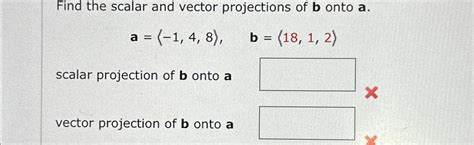 Solved Find the scalar and vector projections of b ﻿onto | Chegg.com