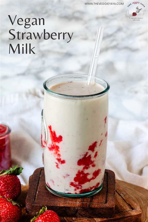 Vegan Strawberry Milk Recipe With Fresh Strawberries The Veggie Yaya