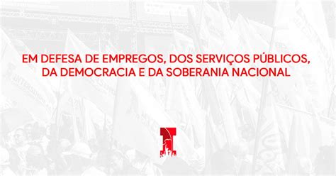 Em defesa de empregos dos serviços públicos da democracia e da