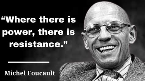 Michel Foucault S Quotes That Everyone Should Know Powerful Quotes