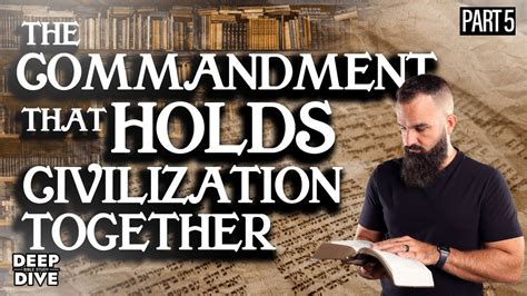 The Commandment That Holds Civilization Together Deep Dive Bible