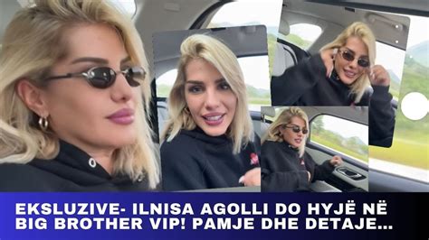 Eksluzive Ilnisa Agolli do hyjë në Big Brother Vip Pamje dhe detaje