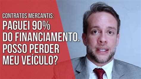 PAGUEI 90 DO FINANCIAMENTO POSSO PERDER O MEU VEÍCULO CONTRATOS