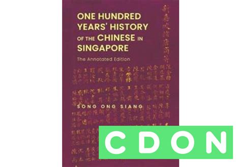 One Hundred Years History Of The Chinese In Singapore The Annotated