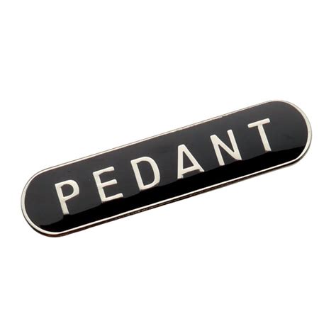 Pedant Badge Of Honour Present Indicative