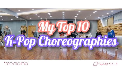 My Top 10 K Pop Choreographies YouTube