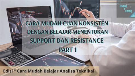 Cara Cuan Konsisten Dengan Belajar Menentukan Support Dan Resistance