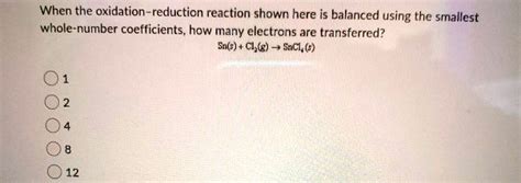 Solved When The Oxidation Reduction Reaction Shown Here Is Balanced