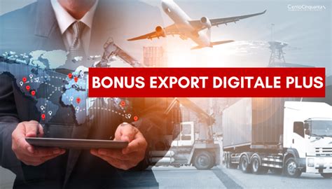 Bonus Export Digitale Plus Centocinquanta It