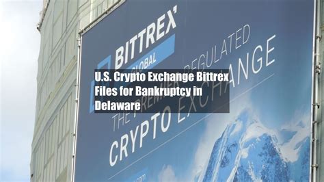 U S Crypto Exchange Bittrex Files For Bankruptcy In Delaware YouTube