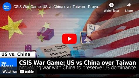 Csis War Game Us Vs China Over Taiwan Provoking War To Preserve Us