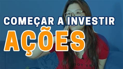 Como Come Ar A Investir Em A Es Em Passos Youtube