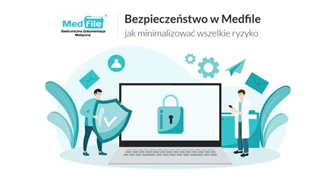 Bezpieczeństwo w Medfile jak minimalizować wszelkie ryzyko program