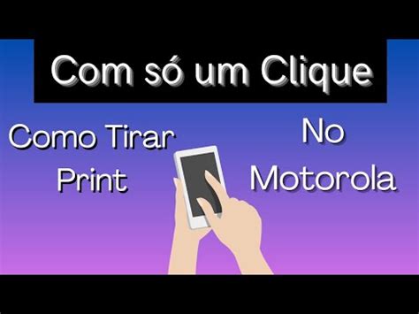 Como Tirar Print No Motorola Dicas De Celular Talita Tech Youtube