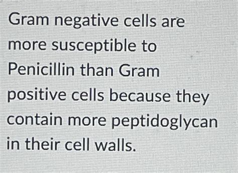 Solved Gram negative cells are more susceptible to | Chegg.com