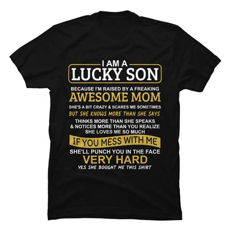 I Am A Lucky Son Because Im Raised By A Freaking Awesome Mom Buy T