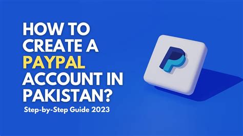 How To Create A Paypal Account In Pakistan Step By Step Guide 2023