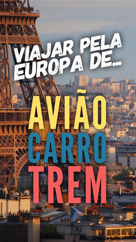 É melhor viajar pela Europa de trem carro ou avião Viajar pela