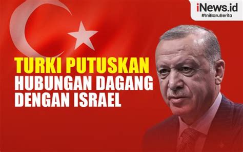 Infografis Turki Putuskan Hubungan Dagang Dengan Israel