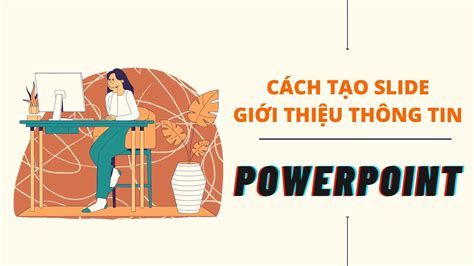 Hướng Dẫn Cách Làm Mục Lục Trong Powerpoint đơn Giản Và Nhanh Chóng