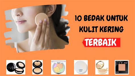 10 REKOMENDASI BEDAK UNTUK KULIT KERING TERBAIK YANG PALING LARIS YouTube