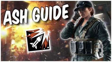 How To Play Ash Operator Guide Rainbow Six Siege Youtube