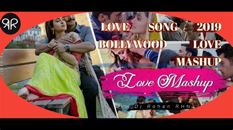 LOVE MASHUP 2019 HINDI ROMANTIC MASHUP BEST OF 2019 LOVE SONGS