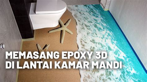 MEMASANG EPOXY 3D DI LANTAI KAMAR MANDI YouTube