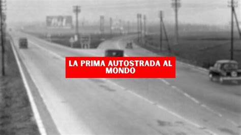 La Prima Autostrada Del Mondo In Italia Si Trova Proprio In Questa