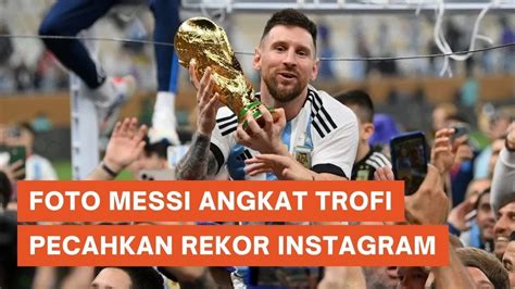 Foto Lionel Messi Angkat Trofi Pecahkan Rekor Di Instagram YouTube