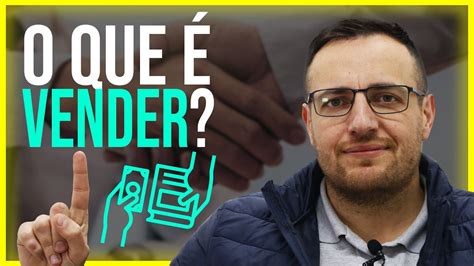 O Que É Vender Conceito FÁcil E Simples De Aprender Youtube