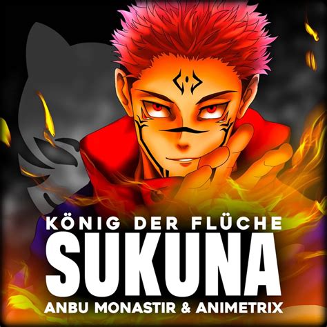 König der Flüche Sukuna feat Animetrix Anbu Monastir Song