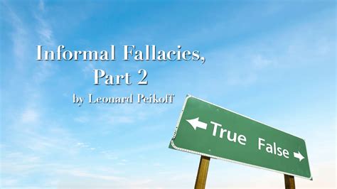 Informal Fallacies Part 2 By Leonard Peikoff Youtube